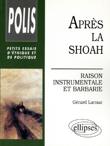 Après la Shoah. Raison instrumentale et barbarie