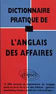 Dictionnaire pratique de l'anglais des affaires. 13000 termes et expressions...