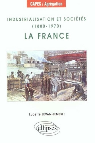 Industrialisation et sociétés, 1880-1970. La France