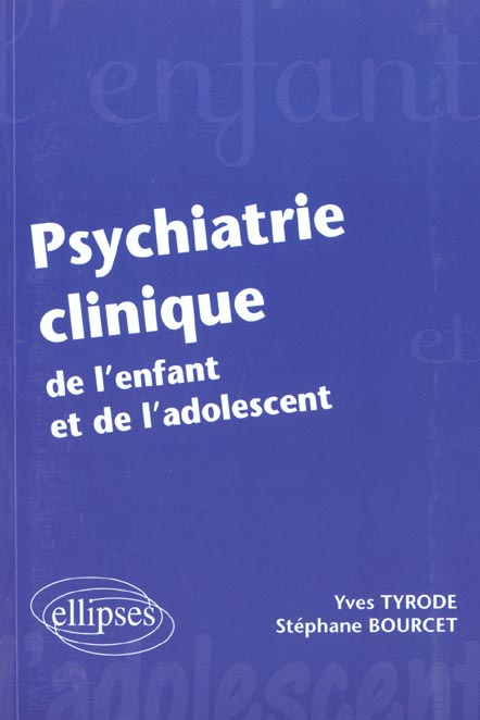 Psychiatrie clinique de l'enfant et de l'adolescent