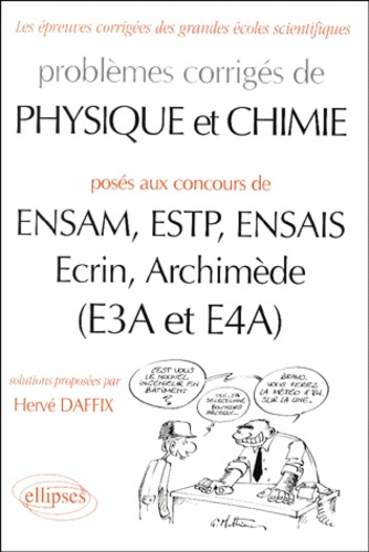 Problèmes de Physique et Chimie posés aux concours de ENSAM, ESTP, ENSAIS, Ecrin, Archimède (E3A et