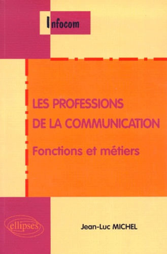 LES PROFESSIONS DE LA COMMUNICATION. Fonctions et métiers