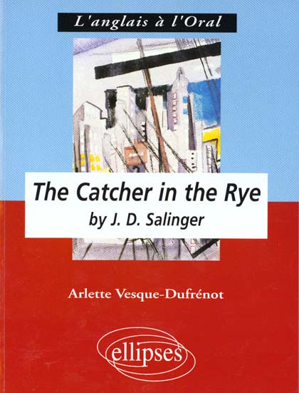 The catcher in the rye by J. D. Salinger. Anglais LV1 renforcée, terminale L