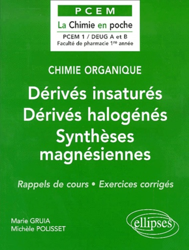 Dérivés insaturés, Dérivés halogénés, Synthèses magnésiennes. Rappels de cours, exercices corrigés