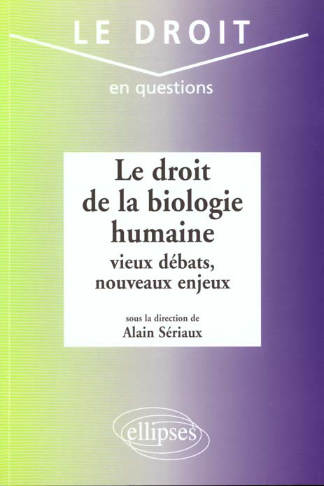 Le droit de la biologie humaine : vieux débats, nouveaux enjeux