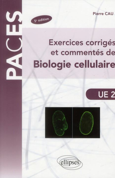 Exercices corrigés et commentés de biologie cellulaire. 5e édition