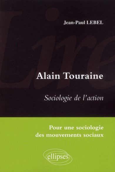 Alain Touraine - Sociologie de l'action. Pour une sociologie des mouvements sociaux