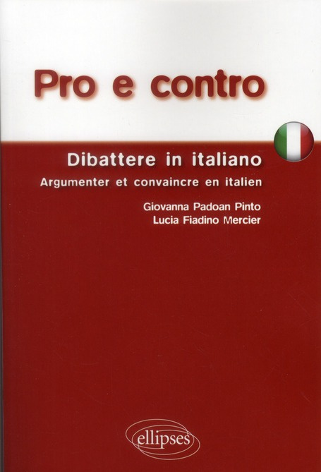 Pro e contro. Dibattere in italiano ; Argumenter & convaincre en italien, Edition bilingue français-
