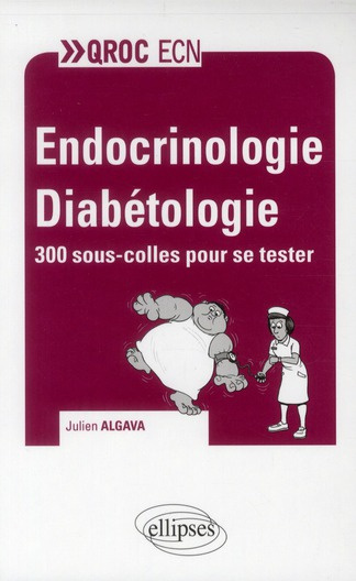 Endocrinologie Diabétologie. 300 sous-colles pour se tester