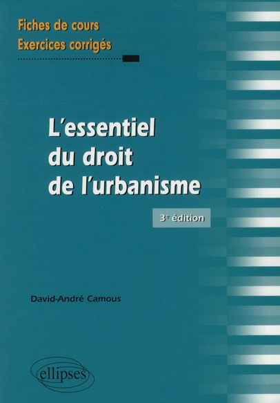 L'essentiel du droit de l'urbanisme. Fiches de cours et exercices corrigés, 3e édition