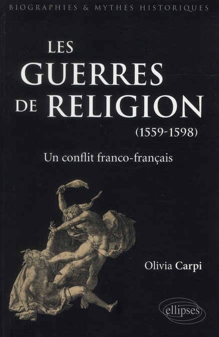 Les guerres de religion, un conflit franco-français (1559-1598)