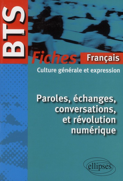 Paroles, échanges, conversations et révolution numérique. Fiches de culture générale et expression