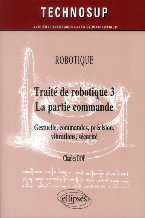 Robotique. Traité de robotique 3 La partie commande : gestuelle, précision, vibrations, sécurité