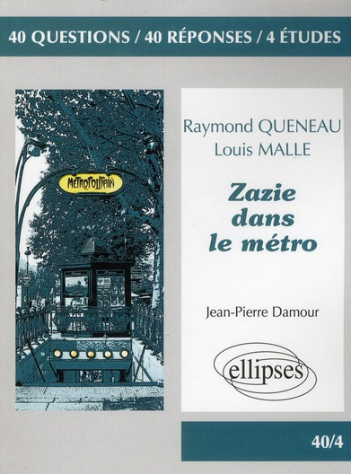 Raymond Queneau, Louis Malle, Zazie dans le métro. 40 questions, 40 réponses, 4 études