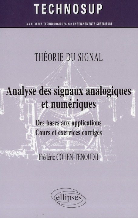 Analyse des signaux analogiques et numériques. Des bases aux applications, cours et exercices corrig