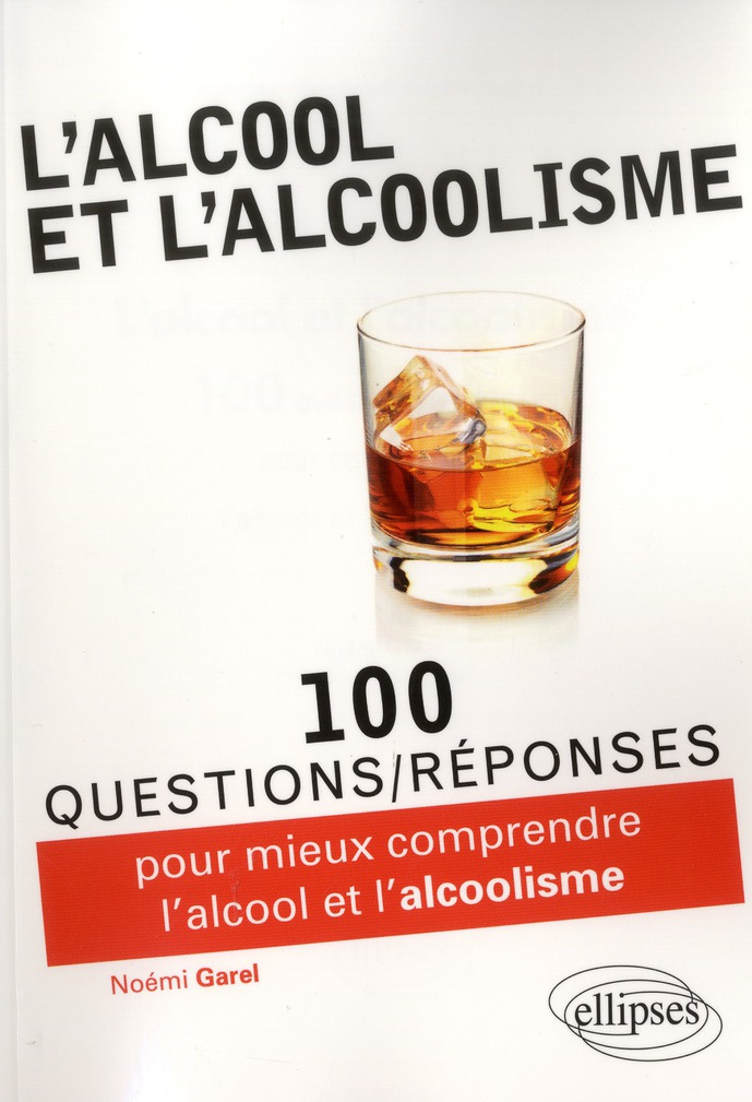 100 questions/réponses pour comprendre l'alcool et l'alcolisme