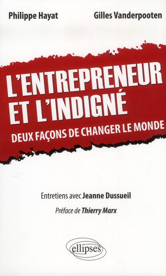 L'entrepreneur et l'indigné. Deux façons de changer le monde, entretiens avec Jeanne Dussueil