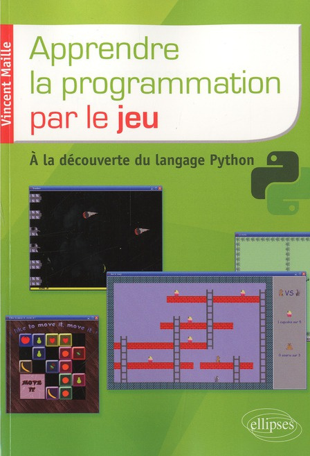Apprendre la programmation par le jeu. A la découverte du langage Python