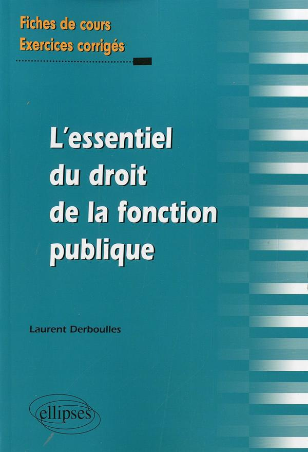 L'essentiel du droit de la fonction publique. Fiches de cours et exercices corrigés