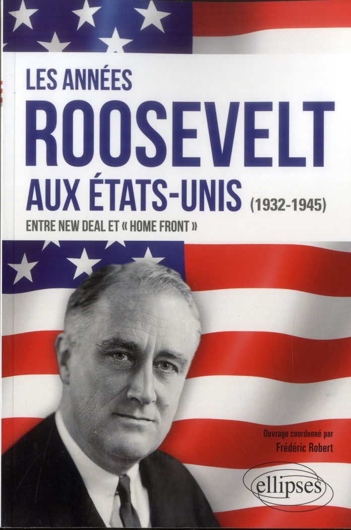 Les années Roosevelt aux Etats Unis (1932-1945) : entre New Deal et Home Front