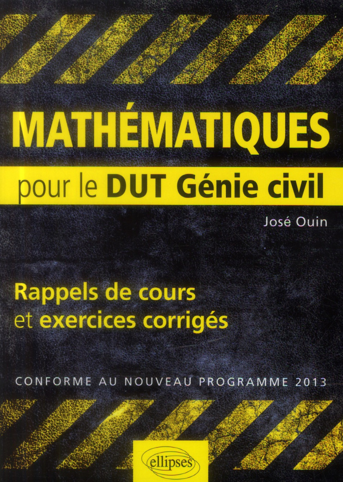 Mathématiques. Rappels de cours & exercices corrigés pour le DUT Génie civil, Edition 2013