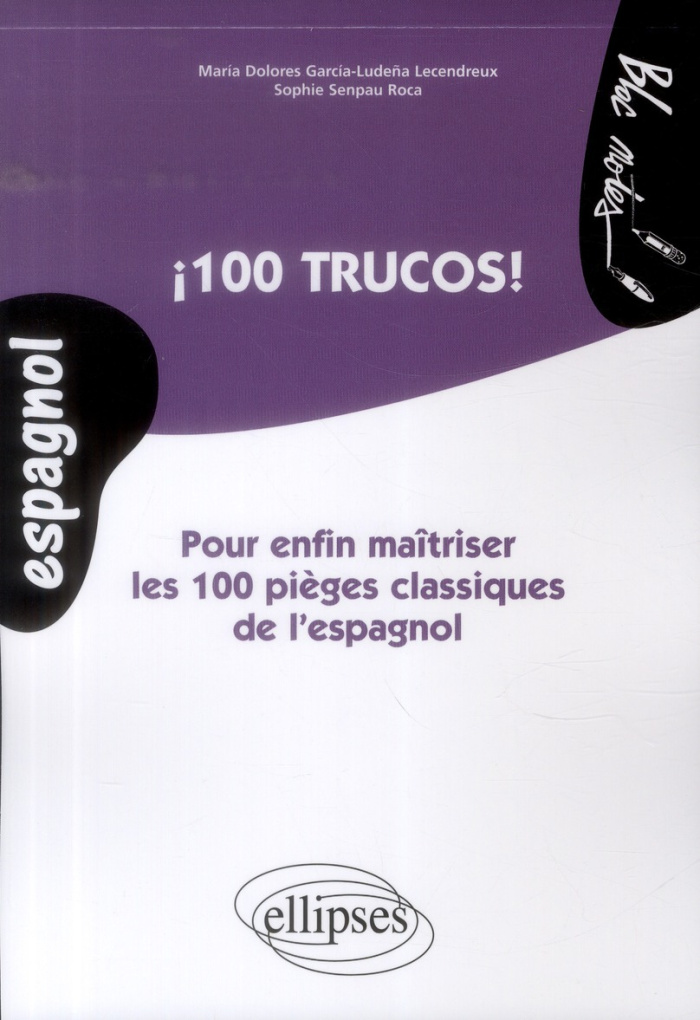100 trucos ! Pour enfin maîtriser les 100 pièges classiques de l'espagnol