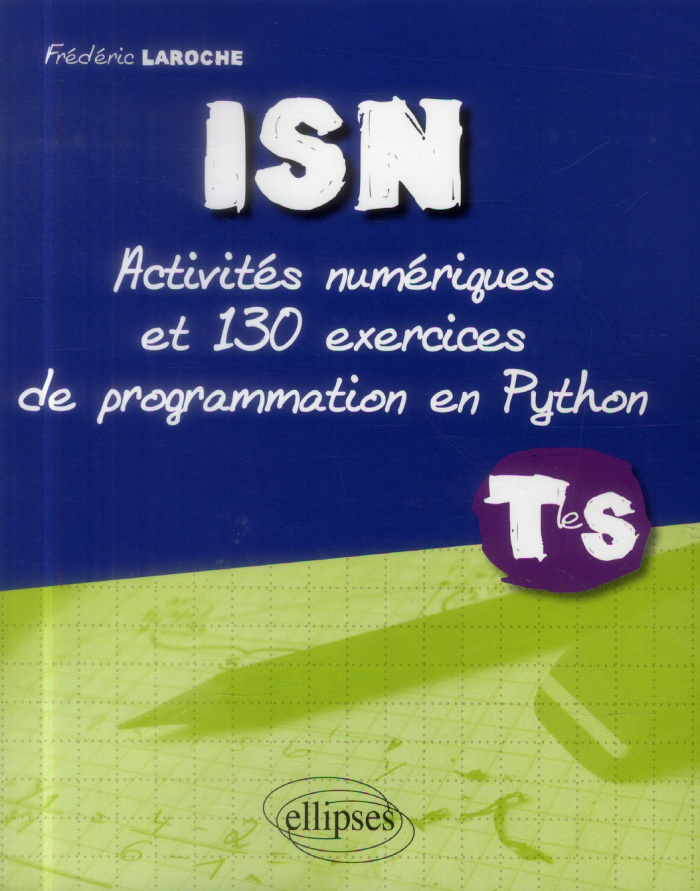 ISN Tle S. Activités numériques et 130 exercices de programmation en Python