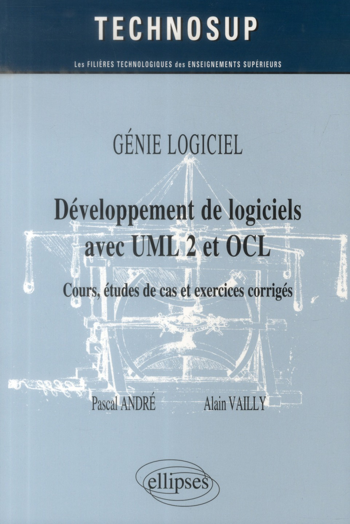 Développement de logiciels avec UML 2 et OCL. Cours, études de cas et exercices corrigés