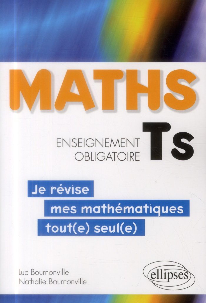 Maths Tle S enseignement obligatoire. Je révise mes mathématiques tout(e) seul(e)