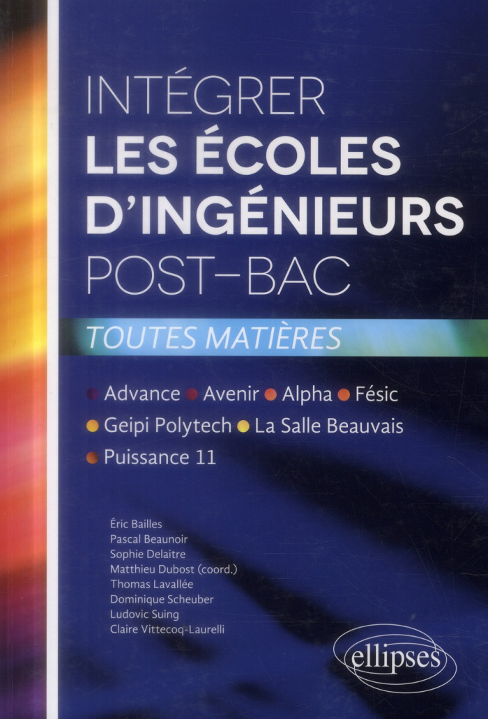 Intégrer les écoles d'ingénieurs post-bac. Advance, Avenir, Alpha, Fésic, Geipi, Polytech, La Salle