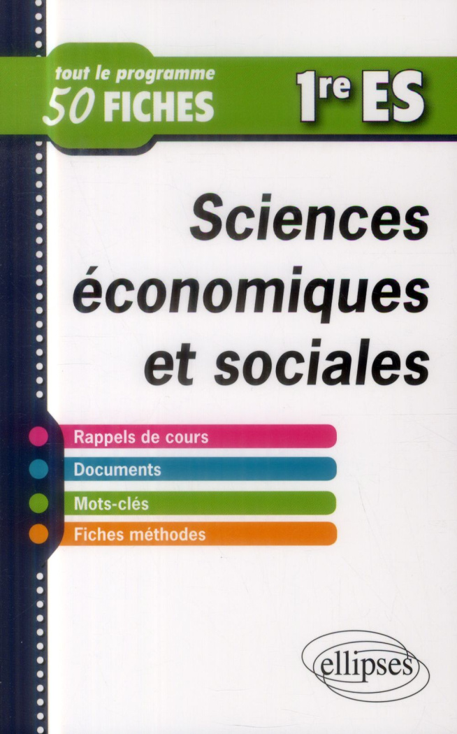 Sciences économiques et sociales 1re ES. Tout le programme en 50 fiches