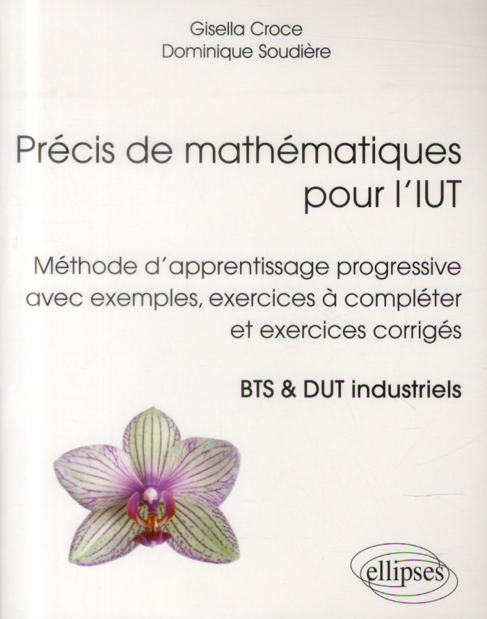 Précis de mathématiques pour l'IUT. Méthode d'apprentissage progressive avec exemples, exercices à c