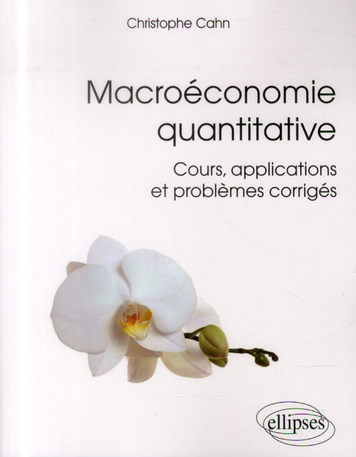 Macroéconomie quantitative. Cours, applications et problèmes corrigés