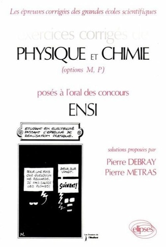 Exercices corrigés de Physique et chimie, options MP, posés à l'oral des concours ENSI