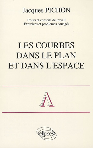 Les courbes dans le plan et dans l'espace. Mathématiques supérieures et première année universitaire