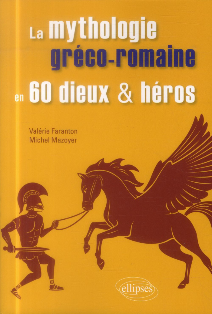 La mythologie gréco-romaine en 60 dieux et héros