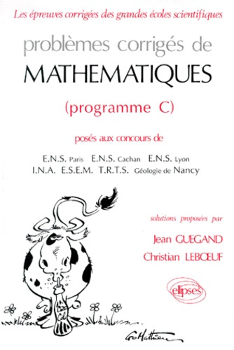 PROBLEMES CORRIGES DE MATHEMATIQUES POSES AUX CONCOURS DES GRANDES ECOLES. Programme C