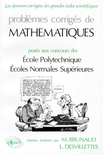 PROBLEMES CORRIGES DE MATHEMATIQUES. Posés aux concours Ecole Polytechnique, Ecoles Normales Supérie