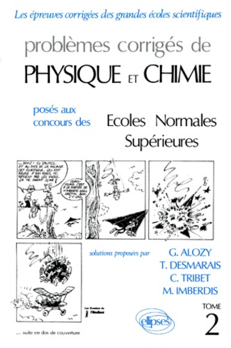 PROBLEMES CORRIGES DE PHYSIQUE ET CHIMIE POSÉS AUX CONCOURS DES ECOLES NORMALES SUPÉRIEURES. Tome 2