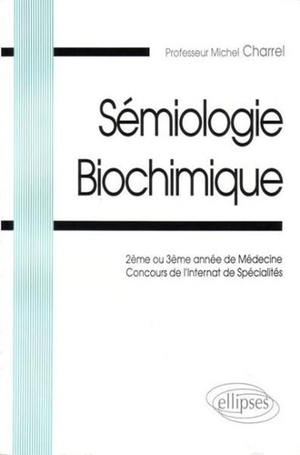 Sémiologie Biochimique. 1re et 2e année de Médecine - Concours de l'Internat de Spécialités
