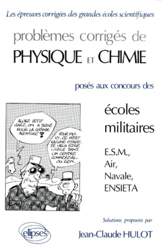 Problèmes corrigés de physique et chimie posés aux concours des écoles militaires (ESM, Air, Navale,