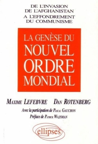 La Genèse du nouvel ordre mondial. De l'invasion de l'Afghanistan à l'effondrement du communisme