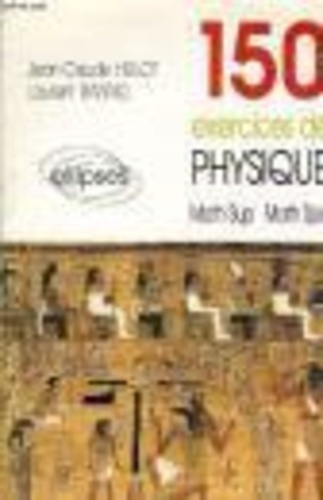 150 exercices de physique. Math sup, math spé