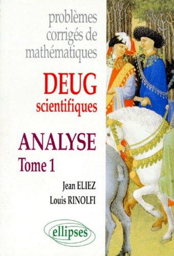 PROBLEMES CORRIGES DE MATHEMATIQUES. Tome 1, Analyse, DEUG scientifiques