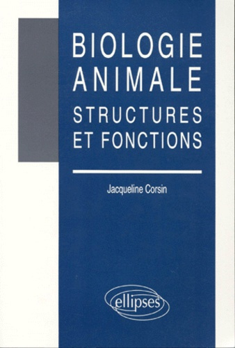 BIOLOGIE ANIMALE. Structures et fonctions