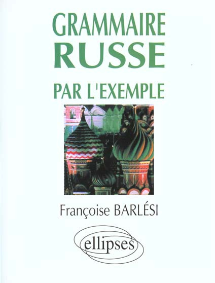 GRAMMAIRE RUSSE PAR L'EXEMPLE. Exercices et corrigés