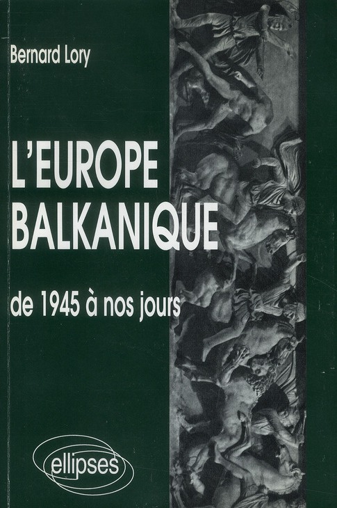 L'Europe balkanique de 1945 à nos jours
