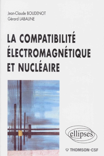 COMPATIBILITE ELECTROMAGNETIQUE ET NUCLEAIRE (LA)