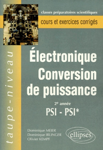 Électronique, conversion de puissance. 2e année PSI, PSI*