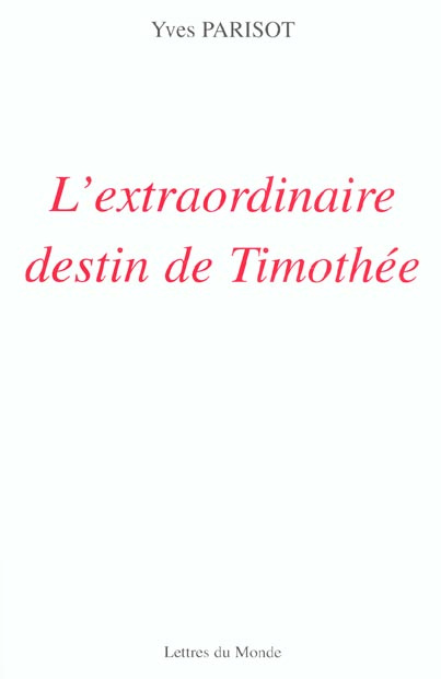 L'EXTRAORDINAIRE DESTIN DE TIMOTHEE